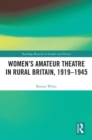 Image for Women&#39;s Amateur Theatre in Rural Britain, 1919-1945