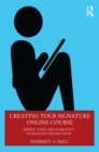 Image for Creating Your Signature Online Course: Design, Tone, and Narrative in Digitized Instruction