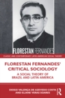 Image for Florestan Fernandes&#39; Critical Sociology: A Social Theory of Brazil and Latin America
