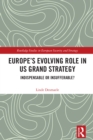 Image for Europe&#39;s Evolving Role in US Grand Strategy: Indispensable or Insufferable?