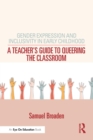 Image for Gender Expression and Inclusivity in Early Childhood: A Teachers&#39; Guide to Queering the Classroom
