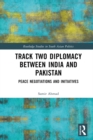 Image for Track Two Diplomacy Between India and Pakistan: Peace Negotiations and Initiatives