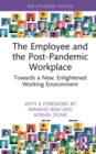 Image for The Employee and the Post-Pandemic Workplace: Towards a New, Enlightened Working Environment