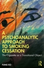 Image for A psychoanalytic approach to smoking cessation: the cigarette as a transitional object