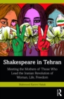 Image for Shakespeare in Tehran: Meeting the Mothers of Those Who Lead the Iranian Revolution of Woman, Life, Freedom