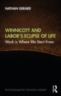 Image for Winnicott and Labor&#39;s Eclipse of Life: Work Is Where We Start From