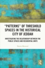 Image for &quot;Patterns&quot; of Threshold Spaces in the Historical City of Jeddah: Investigating the Relationship Between the Public Spaces and Residential Units