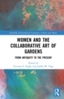 Image for Women and the Collaborative Art of Gardens: From Antiquity to the Present