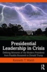 Image for Presidential leadership in crisis  : defining moments of the modern presidents from Franklin Roosevelt to Donald Trump