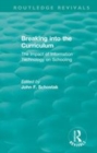 Image for Breaking into the curriculum  : the impact of information technology on schooling