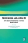 Image for Colonialism and animality  : anti-colonial perspectives in critical animal studies