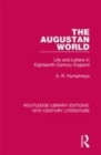Image for The Augustan world  : life and letters in eighteenth-century England