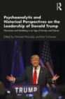 Image for Psychoanalytic and historical perspectives on the leadership of Donald Trump  : narcissism and marketing in an age of anxiety and distrust