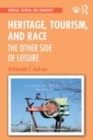 Image for Heritage, tourism and race  : the other side of leisure