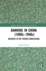 Image for Banking in China 1890s-1940s  : business in the French concessions