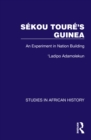 Image for Sékou Touré&#39;s Guinea: An Experiment in Nation Building