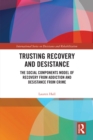 Image for Trusting Recovery and Desistance: The Social Components Model of Recovery from Addiction and Desistance from Crime