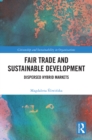 Image for Fair Trade and Sustainable Development: Dispersed Hybrid Markets