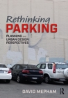 Image for Rethinking Parking: Planning and Urban Design Perspectives