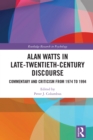 Image for Alan Watts in Late-Twentieth-Century Discourse: Commentary and Criticism from 1974-1994