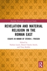 Image for Revelation and Material Religion in the Roman East: Essays in Honor of Steven J. Friesen