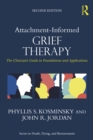 Image for Attachment-Informed Grief Therapy: The Clinician&#39;s Guide to Foundations and Applications