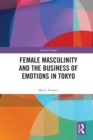 Image for Female Masculinity and the Business of Emotions in Tokyo