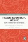 Image for Freedom, Responsibility, and Value: Essays in Honor of John Martin Fischer