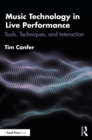 Image for Music Technology in Live Performance: Tools, Techniques, and Interaction