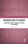 Image for Introduction to Guoxue: traditional Chinese thoughts, culture, and learning