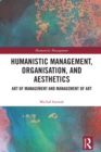 Image for Humanistic Management, Organization and Aesthetics: Art of Management and Management of Art