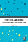 Image for Property and Justice: A Trend Towards Marxist Political Philosophy