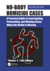 Image for No-Body Homicide Cases: A Practical Guide to Investigating, Prosecuting, and Winning Cases When the Victim Is Missing