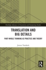 Image for Translation and Big Details: Part-Whole Thinking as Practice and Theory