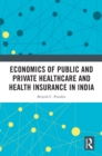 Image for Economics of public and private healthcare and health insurance in India