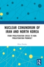Image for Nuclear Conundrum of Iran and North Korea: From Proliferation Crisis to Non-Proliferation Promise?