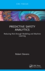 Image for Predictive Safety Analytics: Reducing Risk Through Modeling and Machine Learning