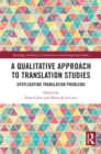 Image for A Qualitative Approach to Translation Studies: Spotlighting Translation Problems