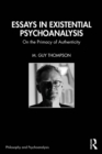 Image for Essays in Existential Psychoanalysis: On the Primacy of Authenticity