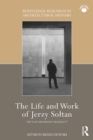Image for The Life and Work of Jerzy So?tan: The &quot;Last Modernist Architect&quot;