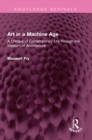 Image for Art in a Machine Age: A Critique of Contemporary Life through the Medium of Architecture