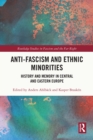 Image for Anti-Fascism and Ethnic Minorities: History and Memory in Central and Eastern Europe