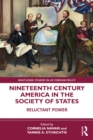 Image for Nineteenth Century America in the Society of States: Reluctant Power