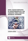 Image for Metal Nanocomposites in Nanotherapeutics for Oxidative Stress-Induced Metabolic Disorders