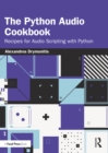 Image for The Python Audio Cookbook: Recipes for Audio Scripting With Python