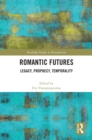 Image for Romantic Futures: Legacy, Prophecy, Temporality