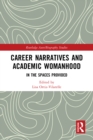 Image for Career narratives and academic womanhood: in the spaces provided