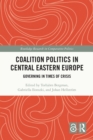 Image for Coalition Politics in Central Eastern Europe: Governing in Times of Crisis