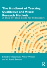 Image for The handbook of teaching qualitative and mixed research methods: a step-by-step guide for instructors