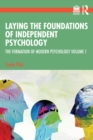 Image for Laying the Foundations of Independent Psychology Volume 1: The Formation of Modern Psychology